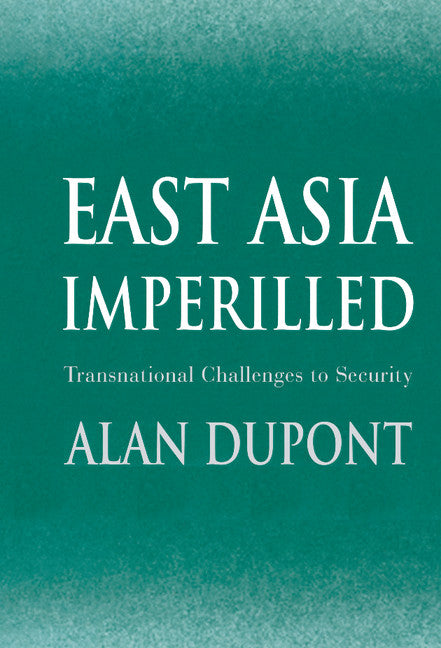 East Asia Imperilled; Transnational Challenges to Security (Hardback) 9780521811538