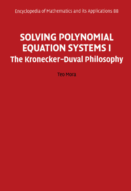 Solving Polynomial Equation Systems I; The Kronecker-Duval Philosophy (Hardback) 9780521811545