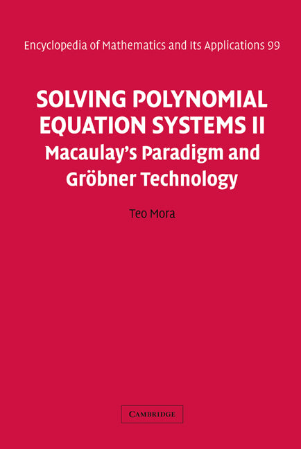 Solving Polynomial Equation Systems II; Macaulay's Paradigm and Gröbner Technology (Hardback) 9780521811569