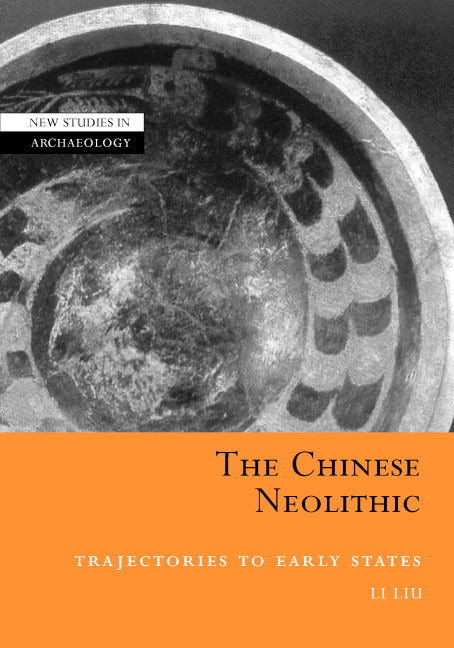 The Chinese Neolithic; Trajectories to Early States (Hardback) 9780521811842