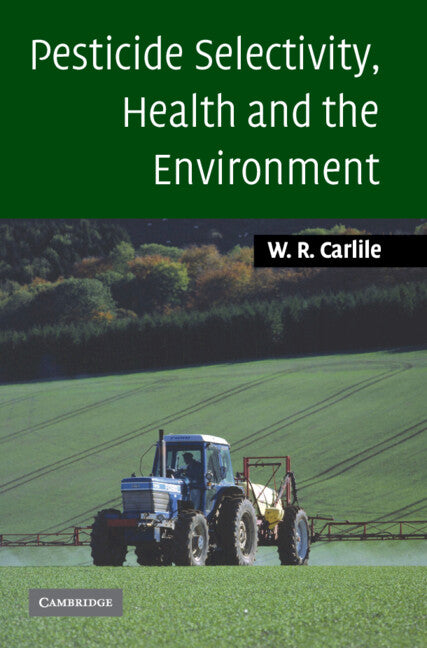 Pesticide Selectivity, Health and the Environment (Hardback) 9780521811941