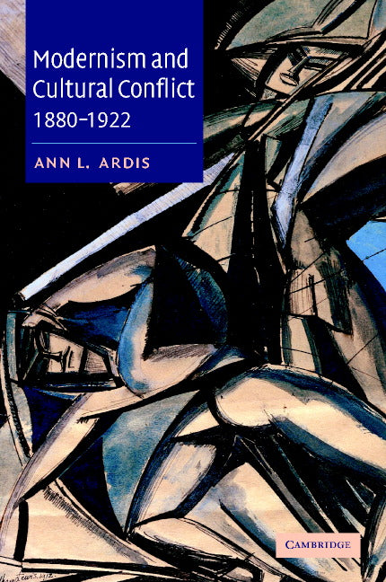 Modernism and Cultural Conflict, 1880–1922 (Hardback) 9780521812061