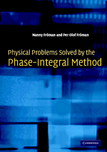 Physical Problems Solved by the Phase-Integral Method (Hardback) 9780521812092