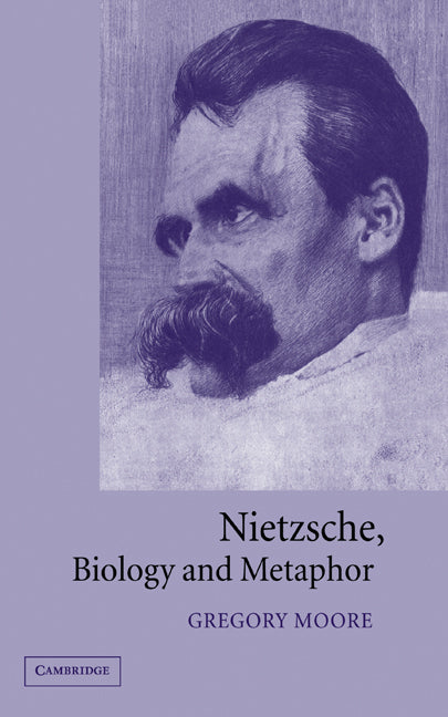 Nietzsche, Biology and Metaphor (Hardback) 9780521812306