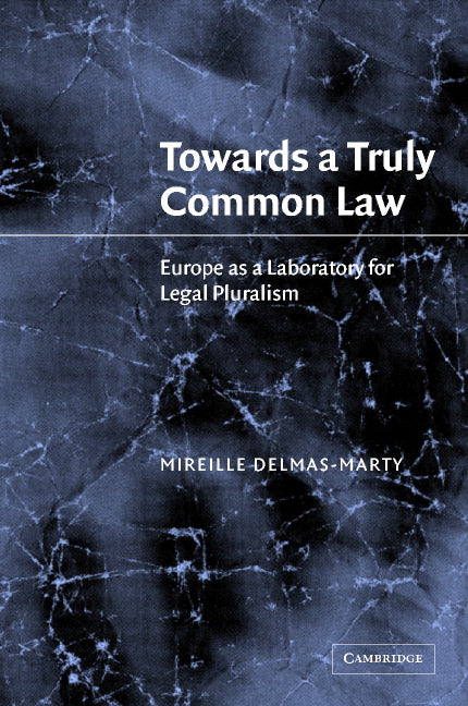 Towards a Truly Common Law; Europe as a Laboratory for Legal Pluralism (Hardback) 9780521812313