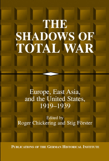 The Shadows of Total War; Europe, East Asia, and the United States, 1919–1939 (Hardback) 9780521812368