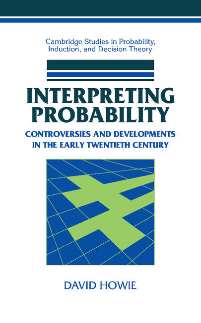 Interpreting Probability; Controversies and Developments in the Early Twentieth Century (Hardback) 9780521812511