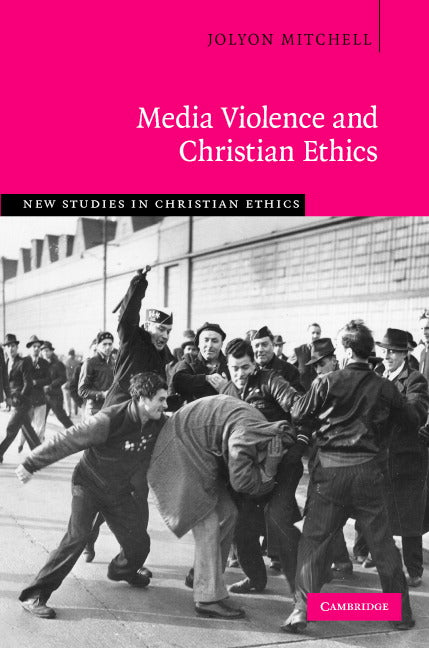 Media Violence and Christian Ethics (Hardback) 9780521812566