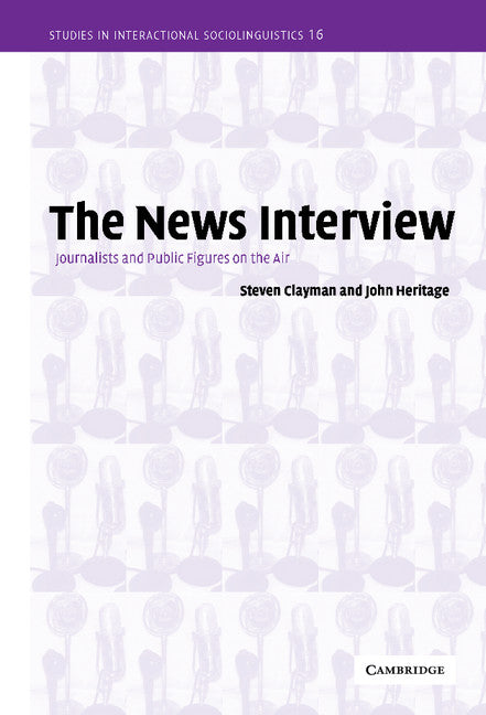 The News Interview; Journalists and Public Figures on the Air (Hardback) 9780521812597