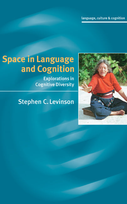 Space in Language and Cognition; Explorations in Cognitive Diversity (Hardback) 9780521812627