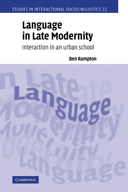 Language in Late Modernity; Interaction in an Urban School (Hardback) 9780521812634