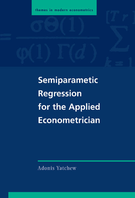 Semiparametric Regression for the Applied Econometrician (Hardback) 9780521812832