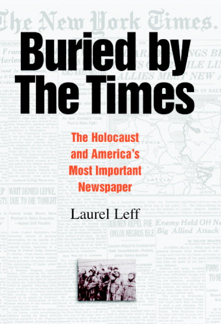 Buried by the Times; The Holocaust and America's Most Important Newspaper (Hardback) 9780521812870