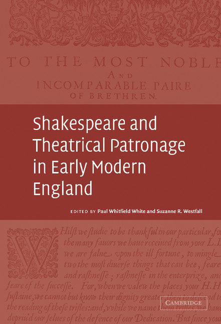 Shakespeare and Theatrical Patronage in Early Modern England (Hardback) 9780521812948
