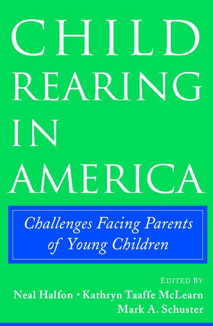 Child Rearing in America; Challenges Facing Parents with Young Children (Hardback) 9780521813204