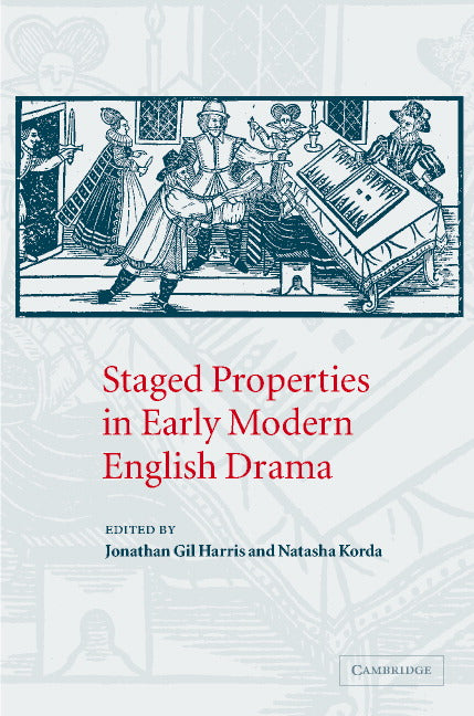 Staged Properties in Early Modern English Drama (Hardback) 9780521813228