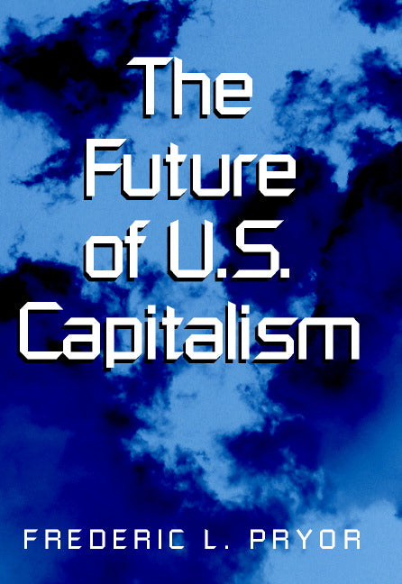 The Future of U.S. Capitalism (Hardback) 9780521813587