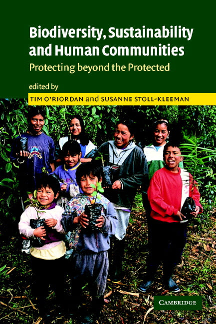 Biodiversity, Sustainability and Human Communities; Protecting beyond the Protected (Hardback) 9780521813655