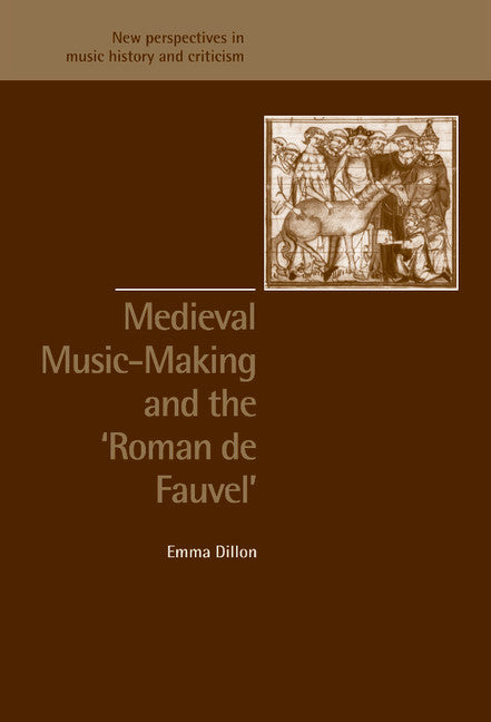 Medieval Music-Making and the Roman de Fauvel (Hardback) 9780521813716