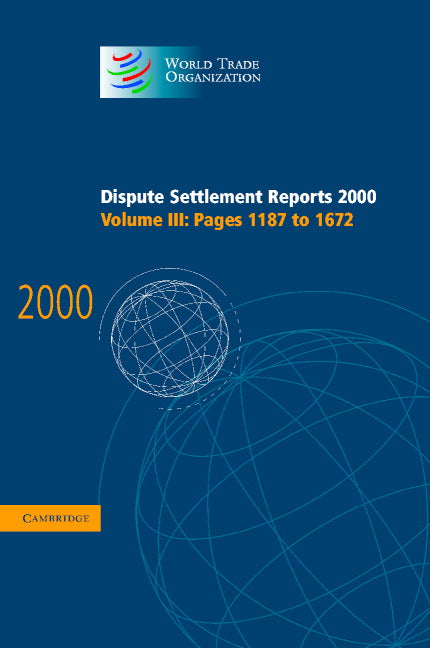 Dispute Settlement Reports 2000: Volume 3, Pages 1187-1672 (Hardback) 9780521813778