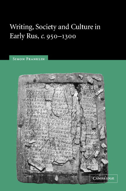 Writing, Society and Culture in Early Rus, c.950–1300 (Hardback) 9780521813815