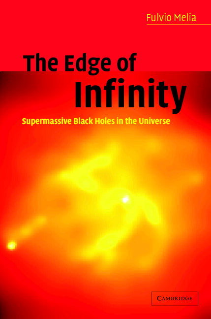 The Edge of Infinity; Supermassive Black Holes in the Universe (Hardback) 9780521814058