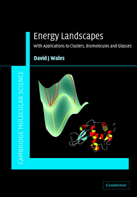 Energy Landscapes; Applications to Clusters, Biomolecules and Glasses (Hardback) 9780521814157