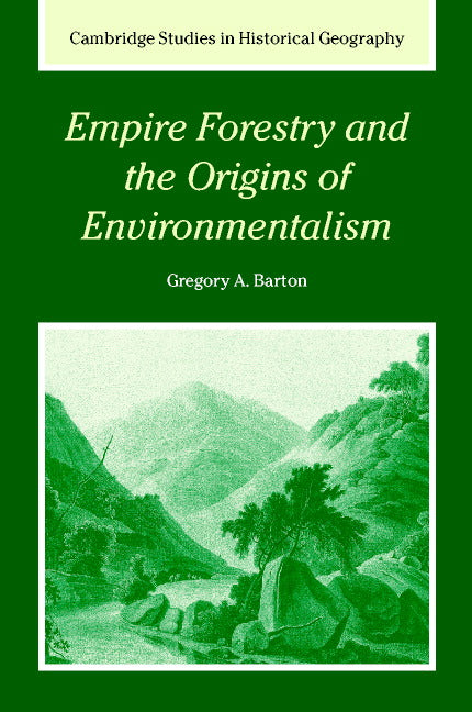 Empire Forestry and the Origins of Environmentalism (Hardback) 9780521814171