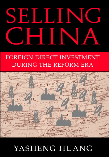 Selling China; Foreign Direct Investment during the Reform Era (Hardback) 9780521814287