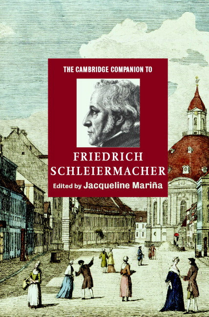 The Cambridge Companion to Friedrich Schleiermacher (Hardback) 9780521814485