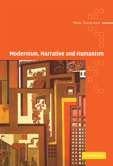 Modernism, Narrative and Humanism (Hardback) 9780521814577