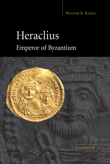 Heraclius, Emperor of Byzantium (Hardback) 9780521814591