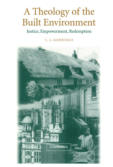 A Theology of the Built Environment; Justice, Empowerment, Redemption (Hardback) 9780521814652