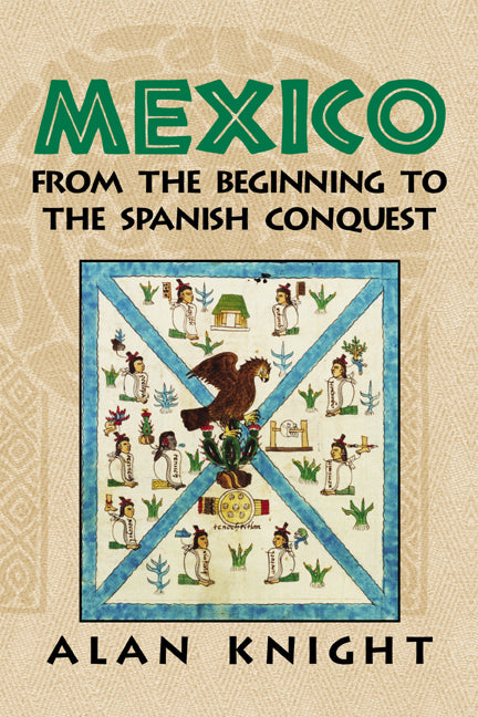 Mexico: Volume 1, From the Beginning to the Spanish Conquest (Hardback) 9780521814744