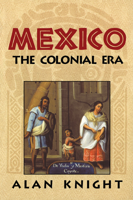 Mexico: Volume 2, The Colonial Era (Hardback) 9780521814751