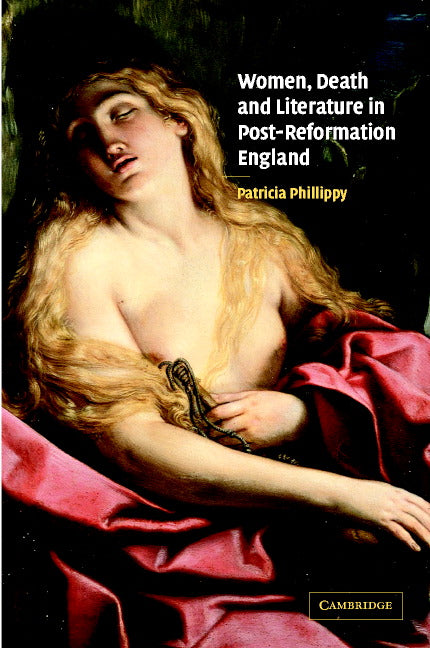 Women, Death and Literature in Post-Reformation England (Hardback) 9780521814898