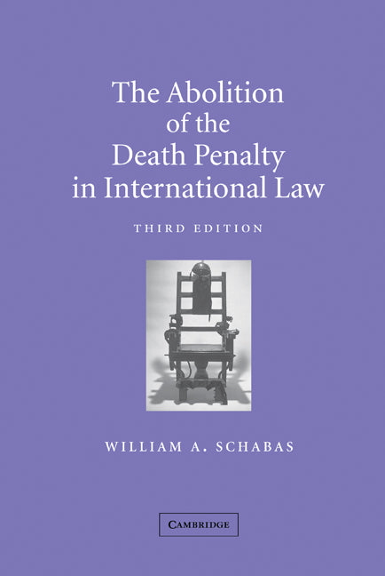 The Abolition of the Death Penalty in International Law (Hardback) 9780521814911