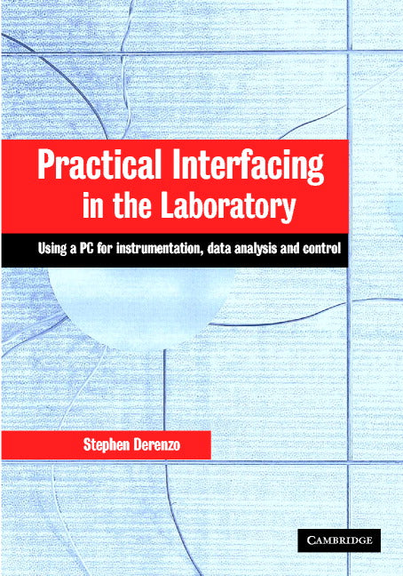 Practical Interfacing in the Laboratory; Using a PC for Instrumentation, Data Analysis and Control (Hardback) 9780521815277