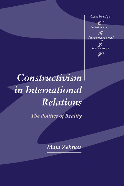 Constructivism in International Relations; The Politics of Reality (Hardback) 9780521815444