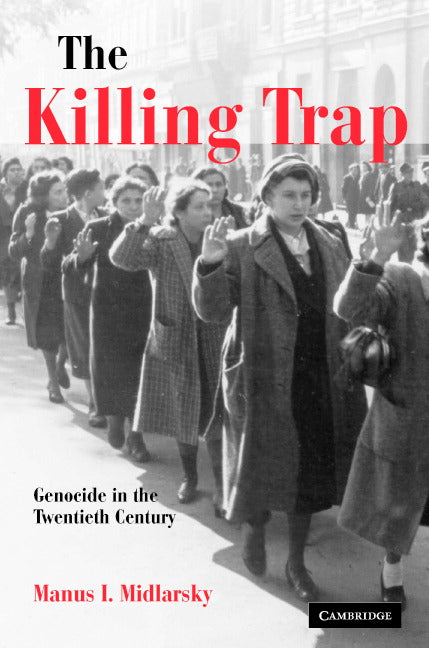 The Killing Trap; Genocide in the Twentieth Century (Hardback) 9780521815451