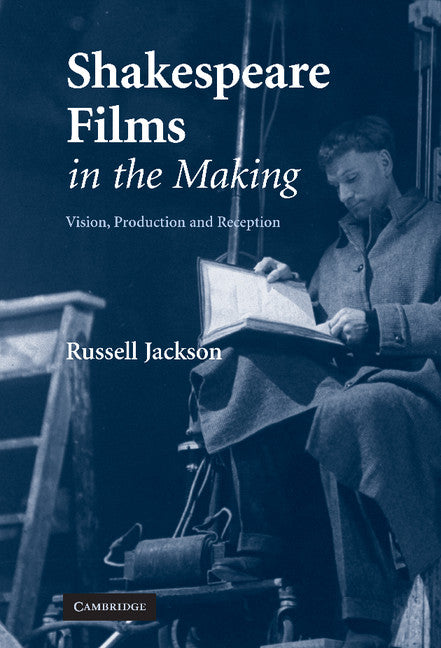 Shakespeare Films in the Making; Vision, Production and Reception (Hardback) 9780521815475