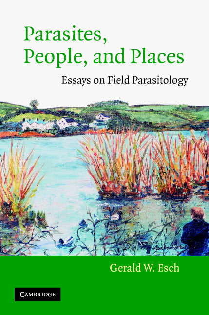 Parasites, People, and Places; Essays on Field Parasitology (Hardback) 9780521815499