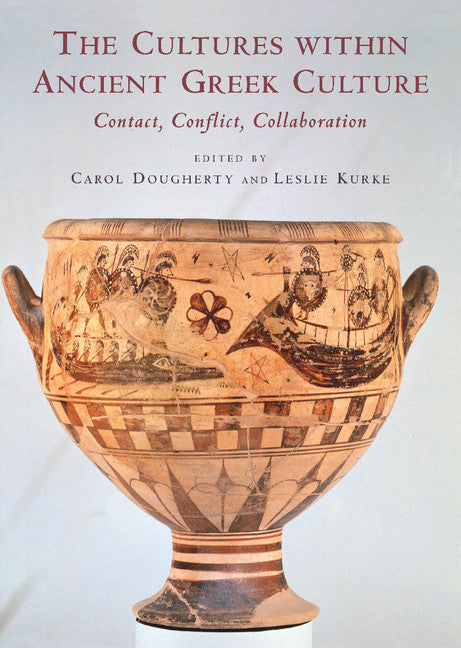 The Cultures within Ancient Greek Culture; Contact, Conflict, Collaboration (Hardback) 9780521815666