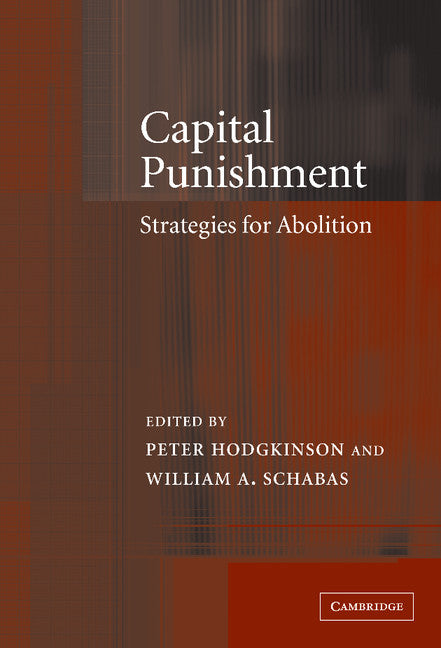 Capital Punishment; Strategies for Abolition (Hardback) 9780521815901