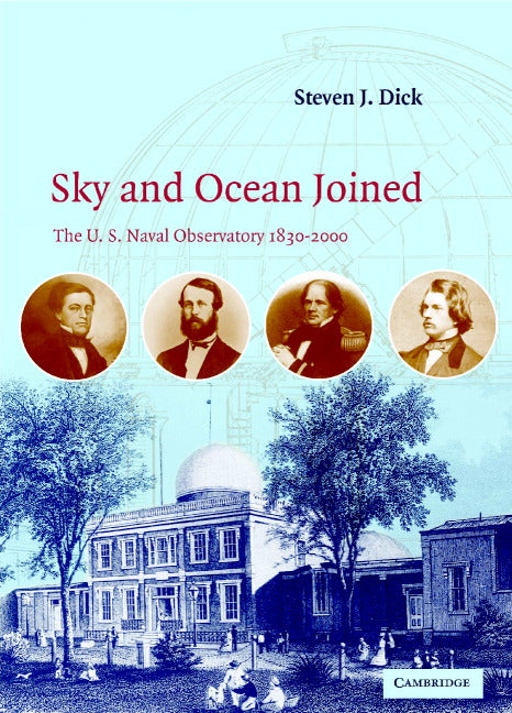 Sky and Ocean Joined; The US Naval Observatory 1830–2000 (Hardback) 9780521815994