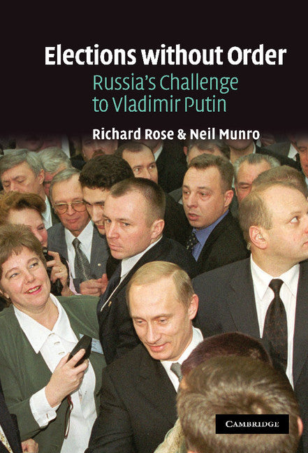 Elections without Order; Russia's Challenge to Vladimir Putin (Hardback) 9780521816090