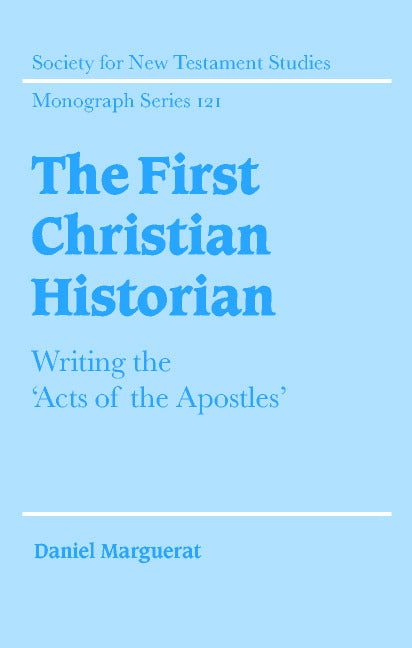 The First Christian Historian; Writing the 'Acts of the Apostles' (Hardback) 9780521816502