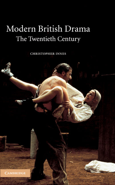 Modern British Drama: The Twentieth Century (Hardback) 9780521816519