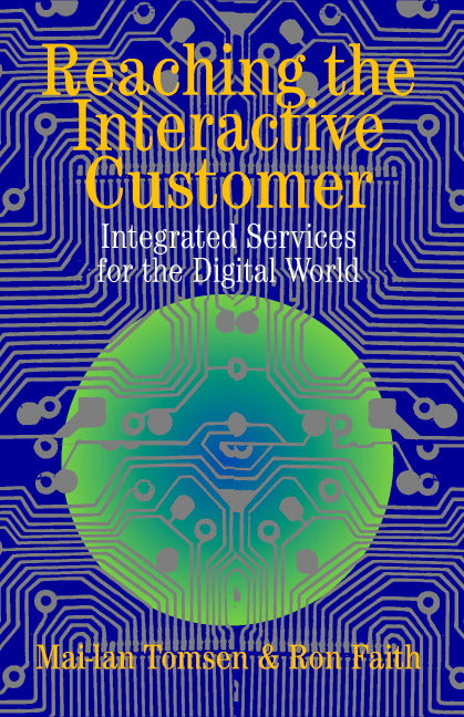 Reaching the Interactive Customer; Integrated Services for the Digital World (Paperback) 9780521816700