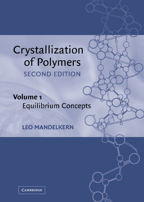 Crystallization of Polymers: Volume 1, Equilibrium Concepts (Hardback) 9780521816816